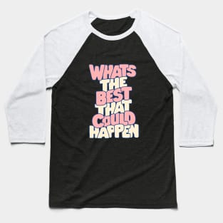 Whats The Best That Could Happen in blue and peach Baseball T-Shirt